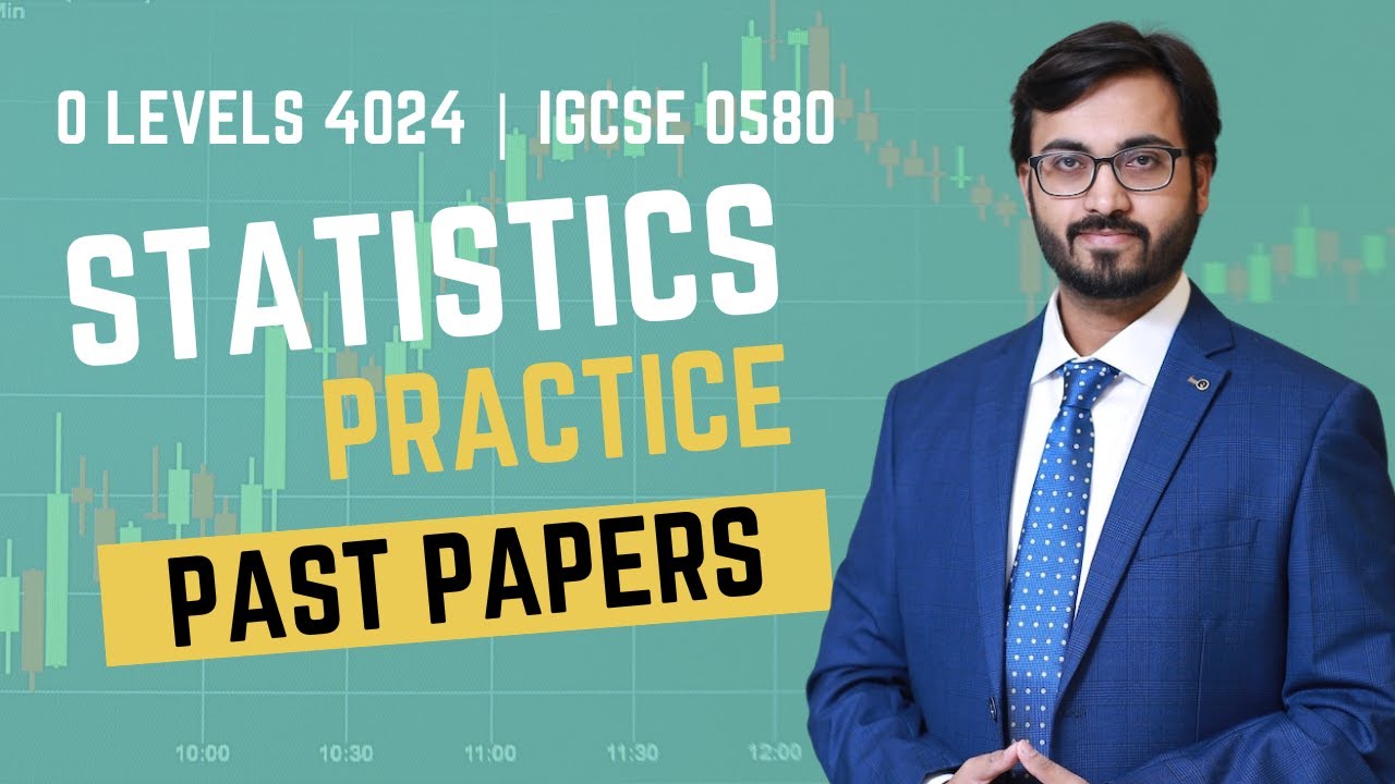 STATISTICS PAST PAPERS PRACTICE | O LEVELS 4024 IGCSE 0580