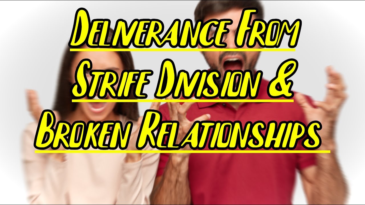 Deliverance From Spirits Of Strife Division & Separation