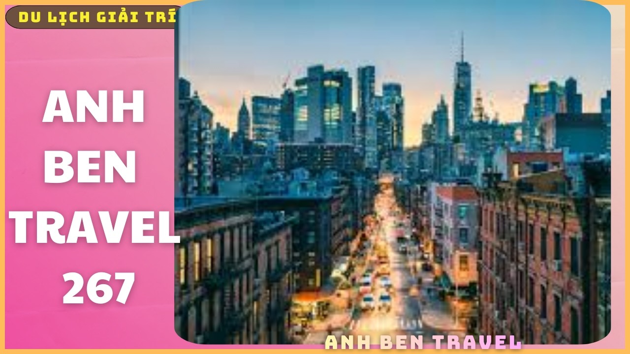 Anh Ben Travel Số 267 - Khám Phá Thành Phố New York (