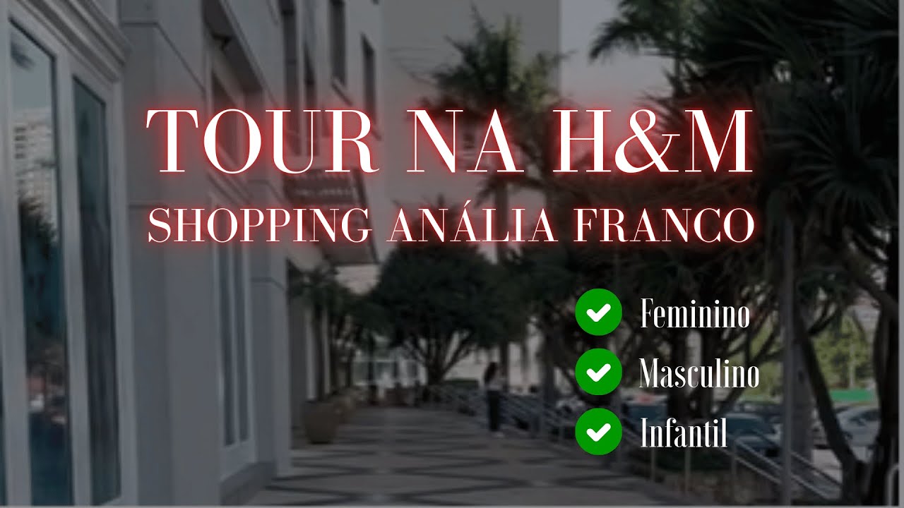 TOUR na H&M do Shopping An&aacute;lia Franco