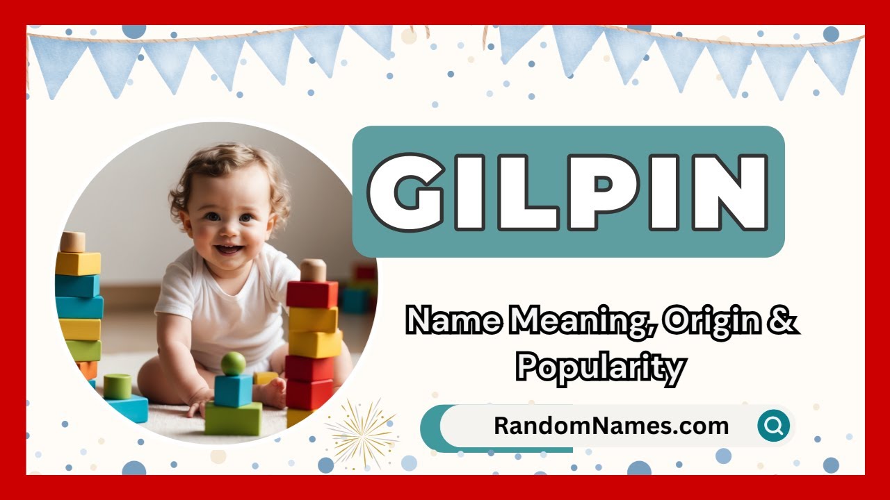 Gilpin - Baby Boy Name Meaning, Origin & Popularity - RandomNames.com