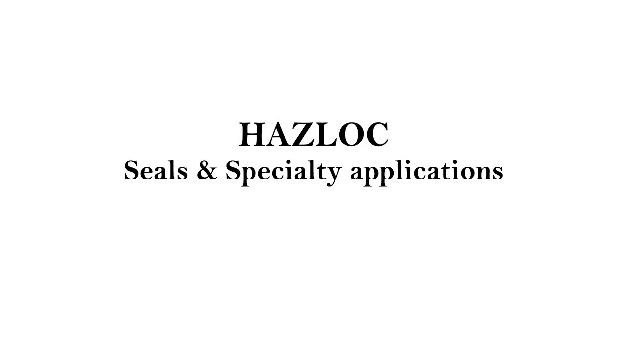 HAZLOC Specialty & seals