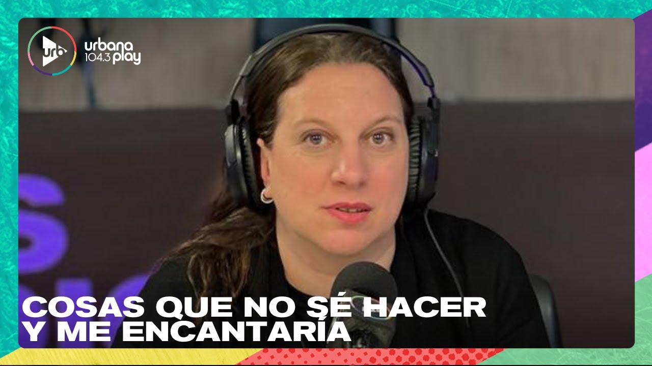 Cosas que no sé hacer y me encantaría con Caro Duek en #VueltaYMedia