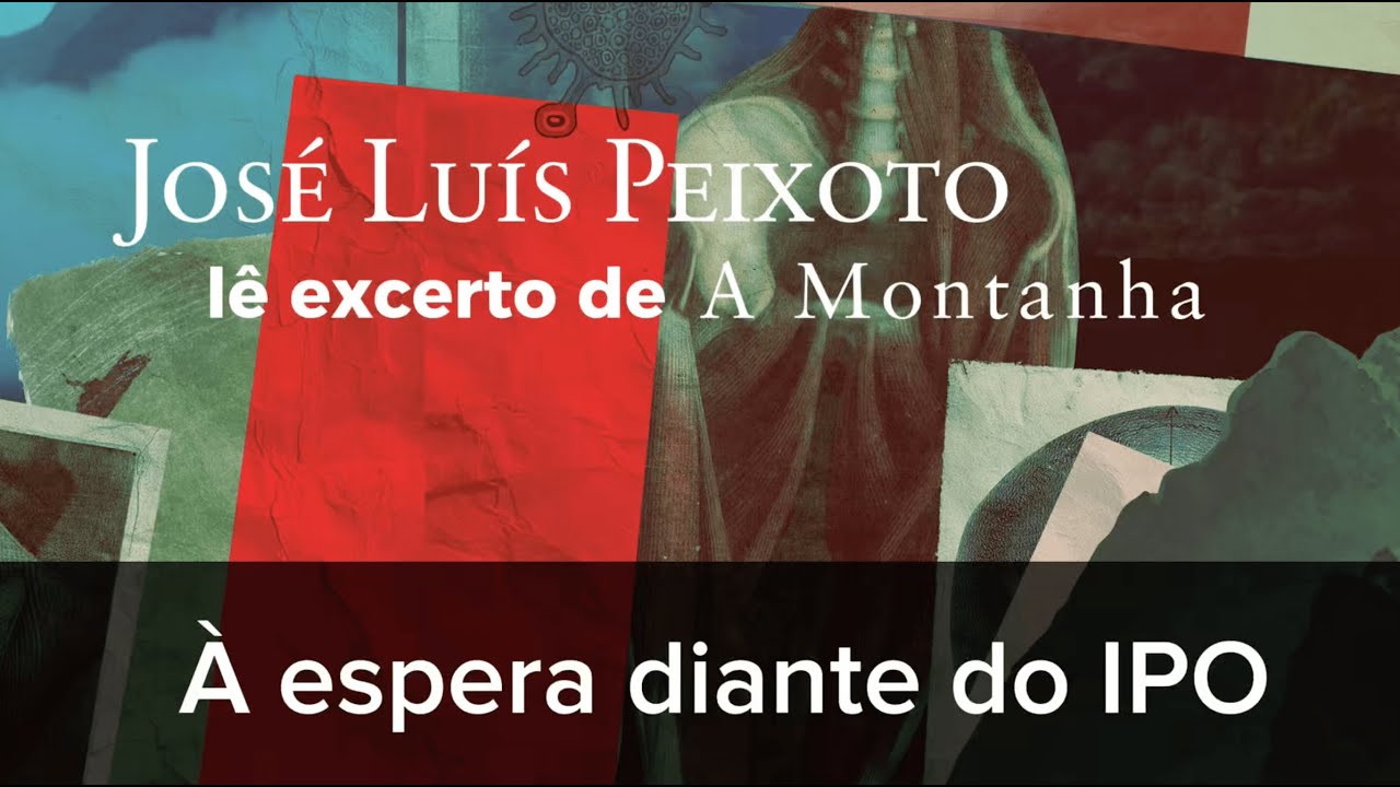 A Montanha (excerto 1/10), José Luís Peixoto lê excerto "À espera diante do IPO"