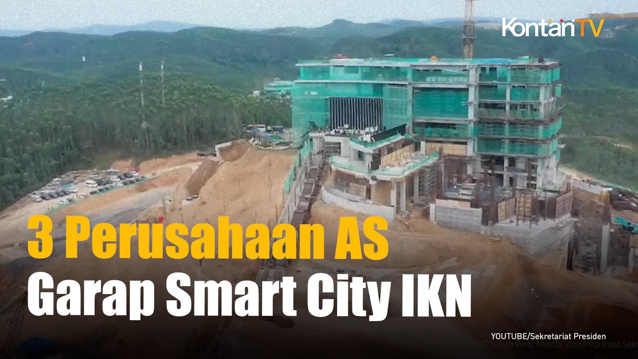 Ini 3 Perusahaan Teknologi AS yang Garap Proyek Smart City IKN I KONTAN News