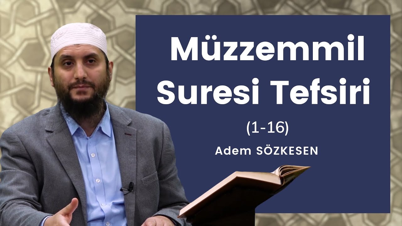 Müzzemmil Suresi Tefsiri (1-16) | Adem Sözkesen
