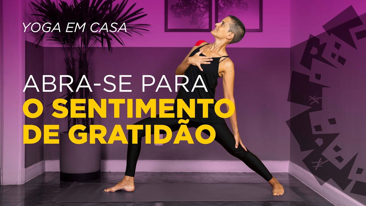 Yoga em Casa | Abra-se para o Sentimento de Gratidão