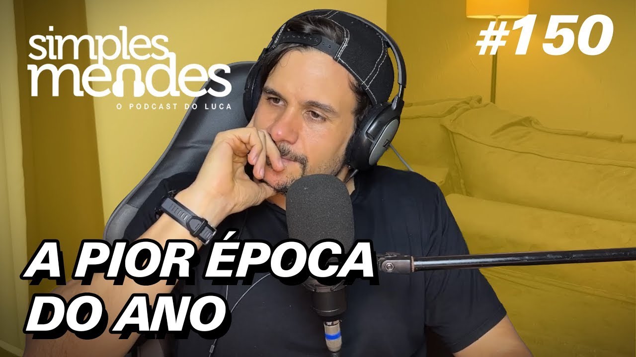 A pior época do ano ｜ Simples Mendes 