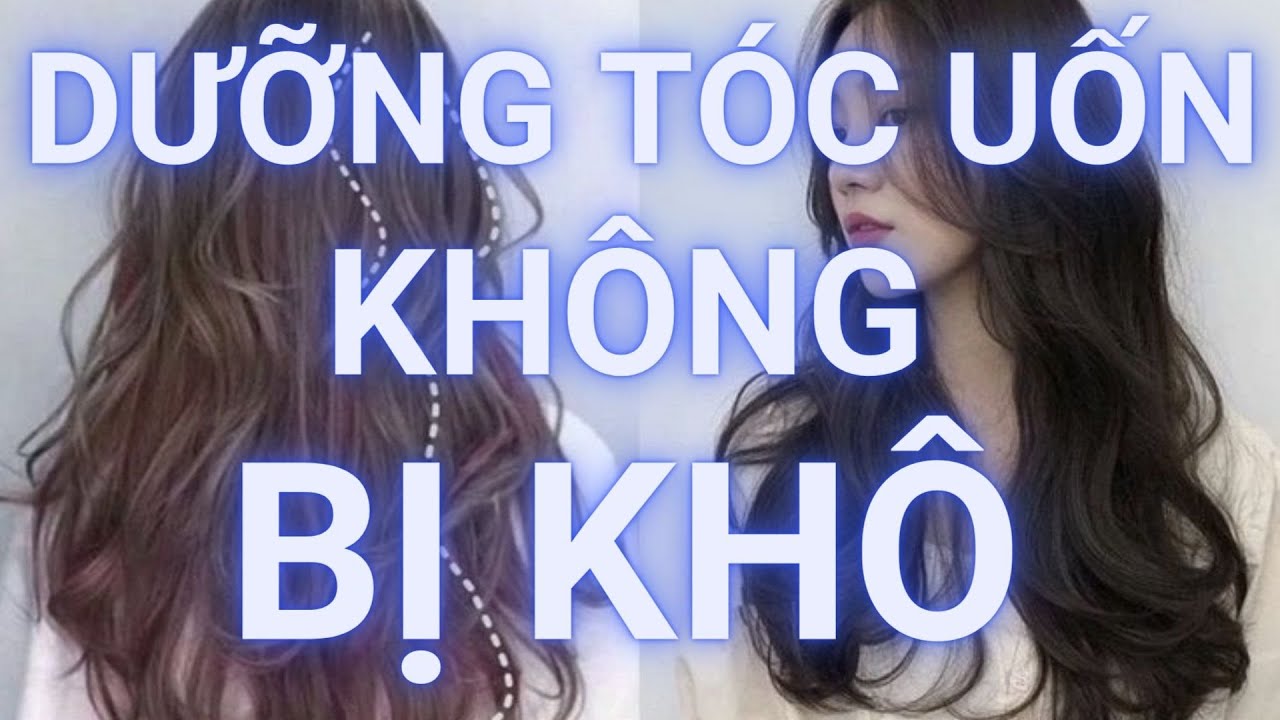 Cách Dưỡng Tóc Uốn Không Bị Khô Và Cách Chăm Sóc Tóc Sau Khi Uốn Mềm Mượt Vào Nếp Tại Nhà | Mộc Tâm