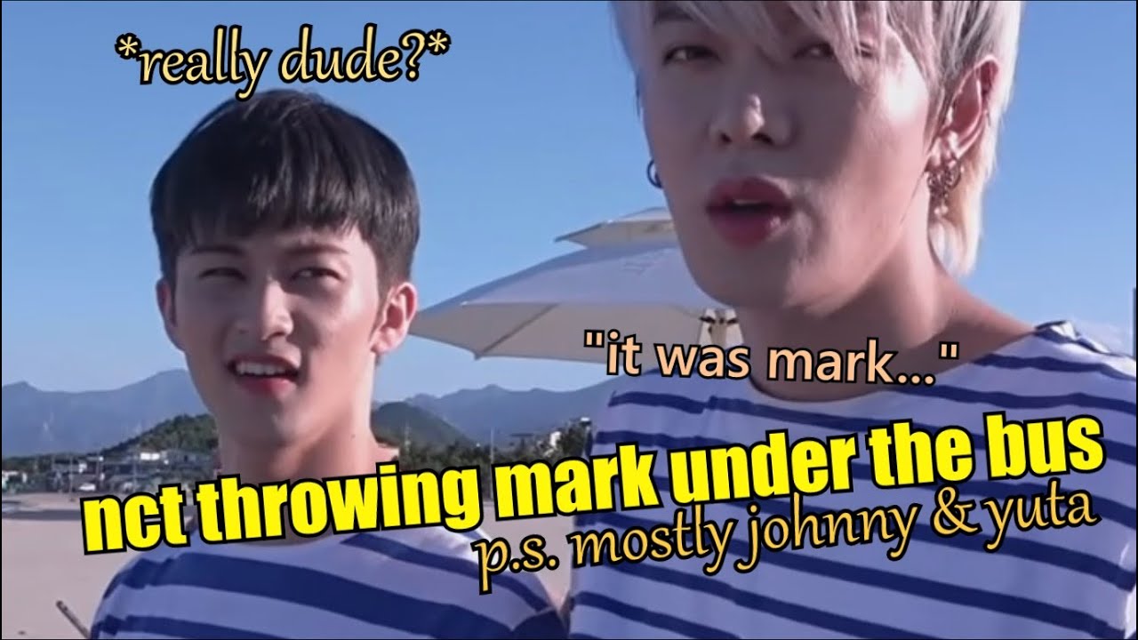 nct throwing mark under the bus (mostly johnny & yuta)(ft. doyoung laughing)