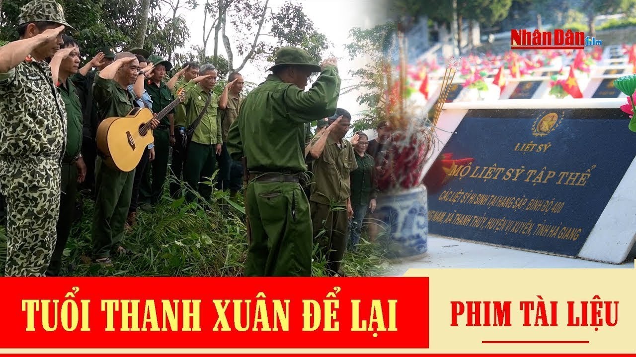 Phim tài liệu TUỔI THANH XUÂN ĐỂ LẠI - Tưởng nhớ các Anh hùng Liệt sỹ mặt trận Vị Xuyên, Hà Giang