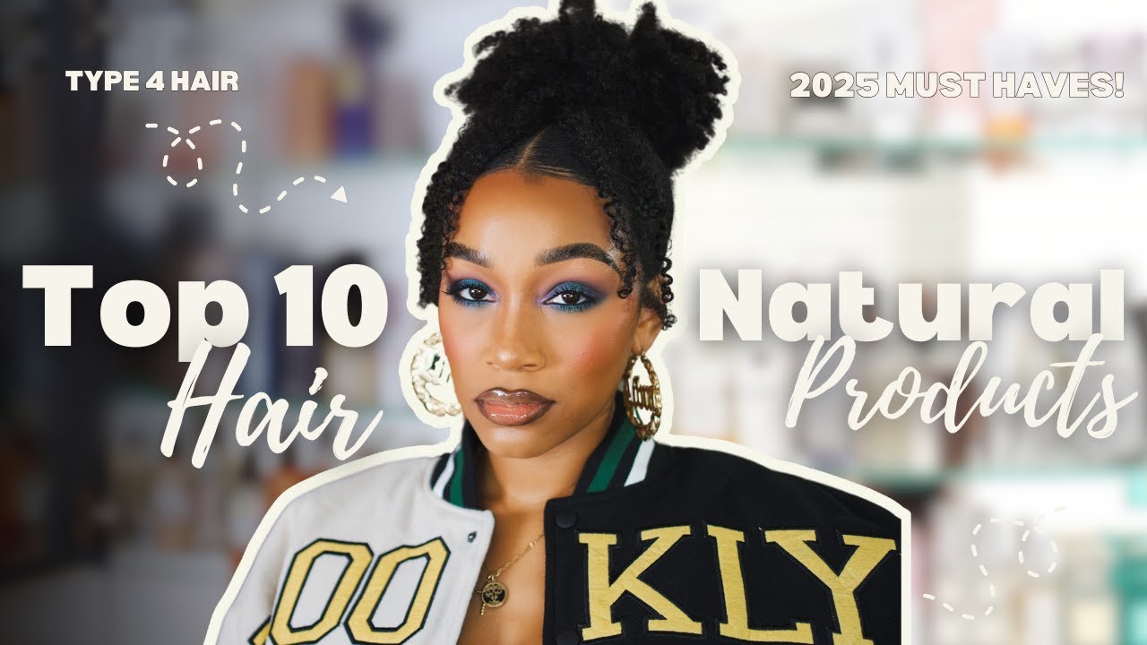 Top 10 Natural Hair Products I&rsquo;ll Be Using in 2025 | Natural Hair Must-Haves