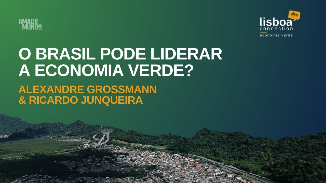 Brasil e Europa na transição energética | Lisboa Connection Economia Verde