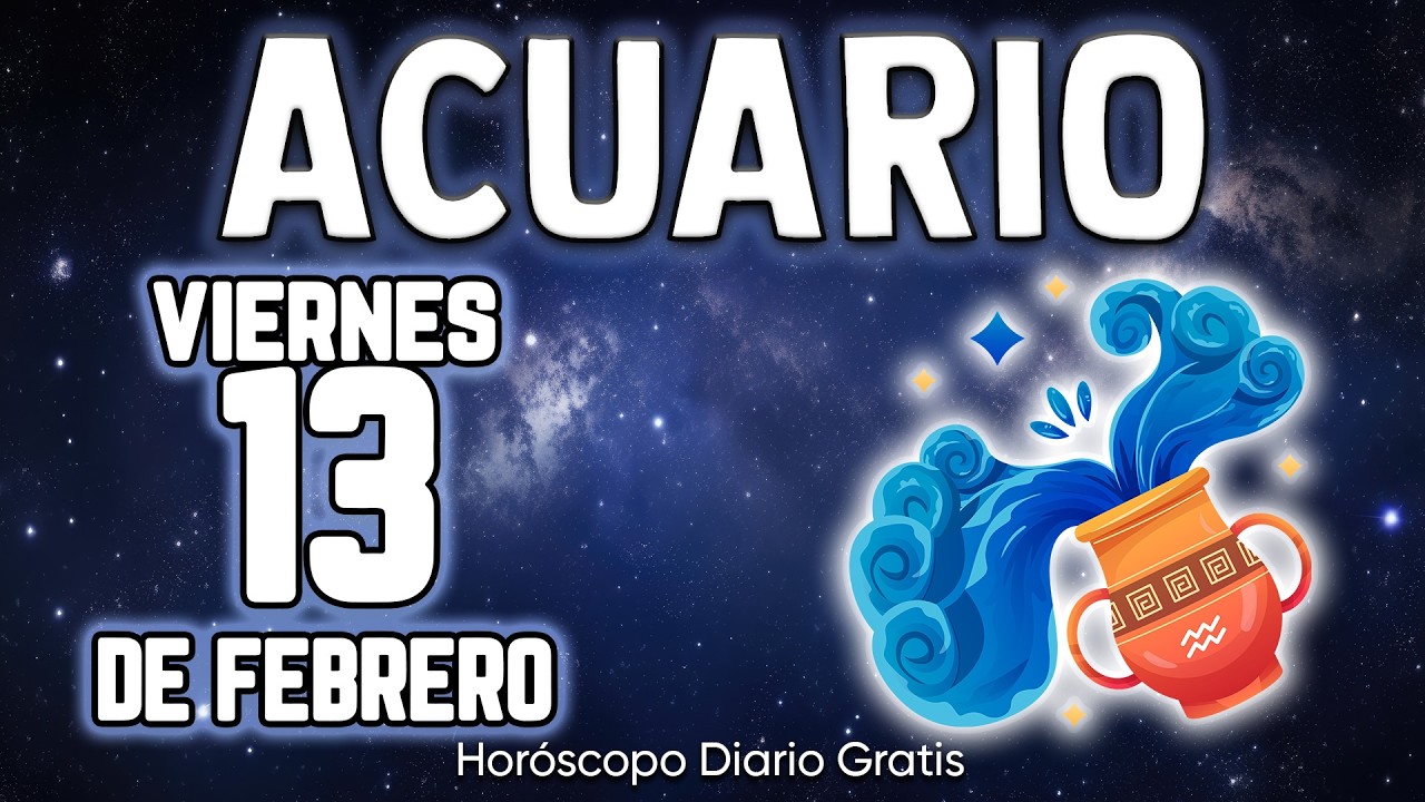 CAMBIO BESTIAL❗🦁AVALANCHA DE SUCESOS FELICES📅 acuario ♒ Horóscopo diario 13 DE FEBRERO 2026 🔮 #new