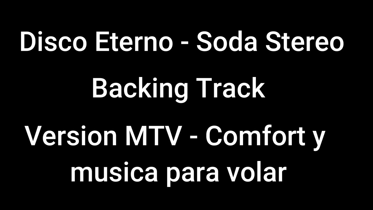 Disco Eterno - Soda Stereo - Backing Track (pista sin guitarra y con voz) version MTV UNPLUGGED