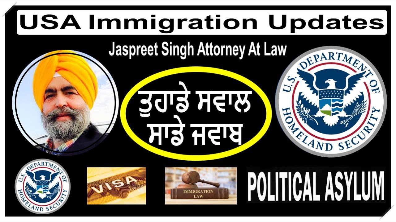 USA Immigration Updates | Jaspreet Singh | Attorney At Law