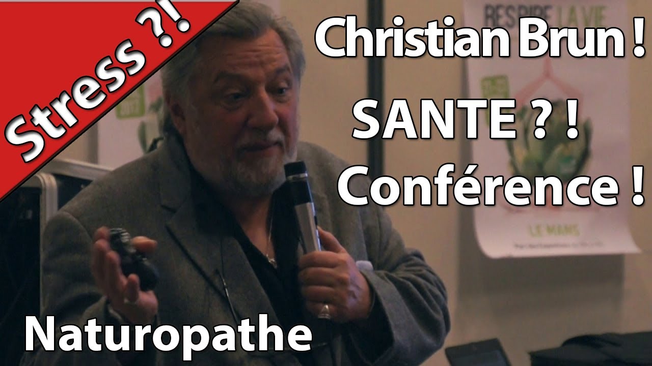 Stress.Conference Santé .Christian Brun Naturopathe.Partie 1.Hurryken Production