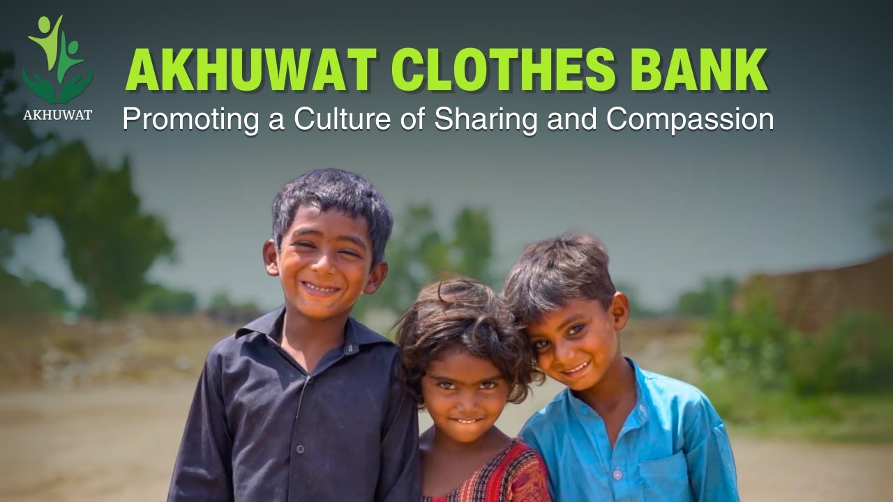 Akhuwat Clothes Bank - Promoting a culture of sharing and compassion