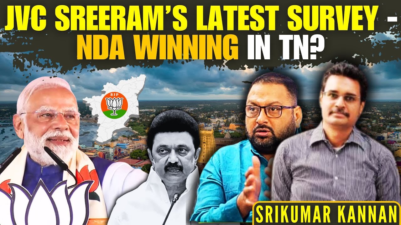 JVC Sreeram’s latest survey - NDA winning in TN? • Srikumar Kannan