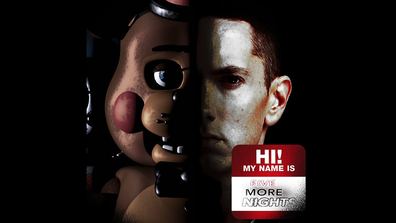 My name is Five more nights (Eminem x JT Music) MIX