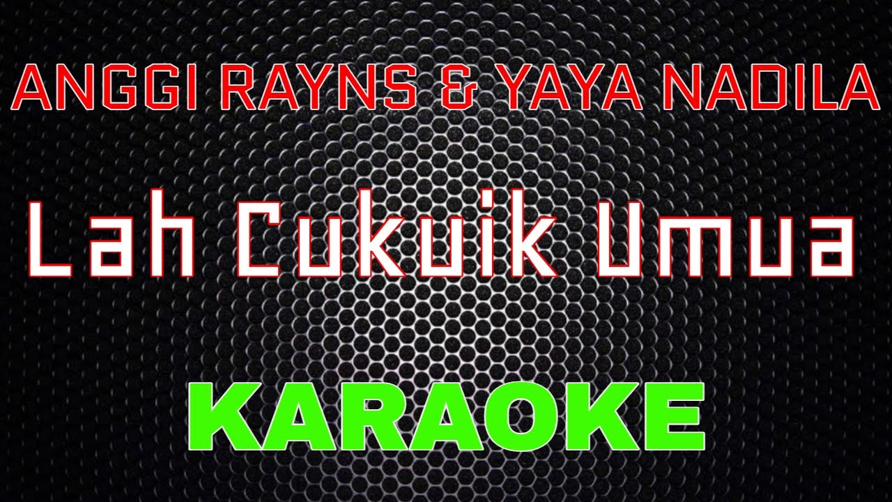 Anggi Rayns Ft. Yaya Nadila - Lah Cukuik Umua [Karaoke] | LMusical
