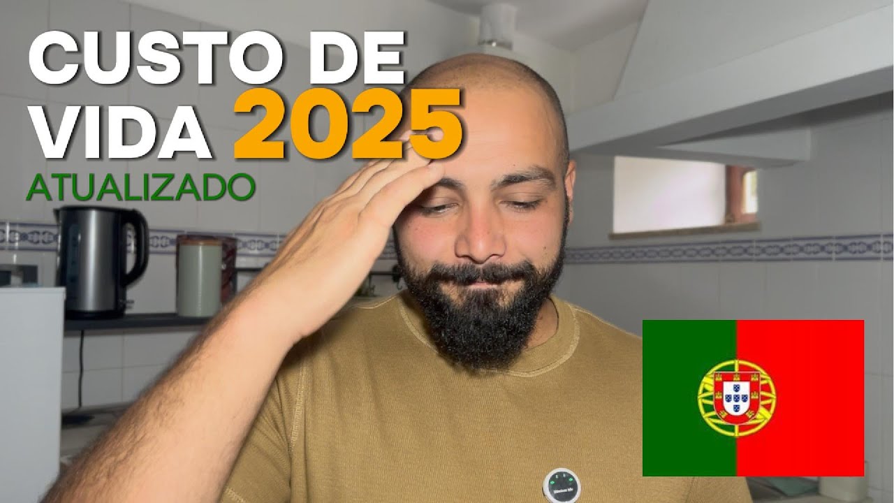 CUSTO DE VIDA EM PORTUGAL 2025 (ATUALIZADO)