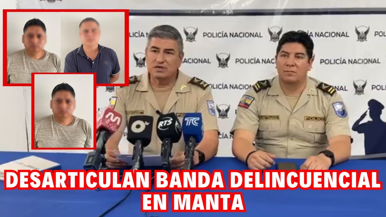 Policía Nacional desarticula banda delincuencial en Manta