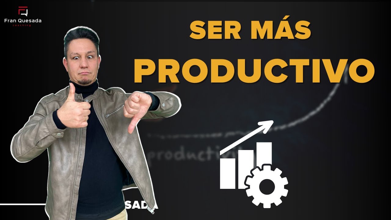 Necesario para ser m&aacute;s PRODUCTIVO - Fran Quesada