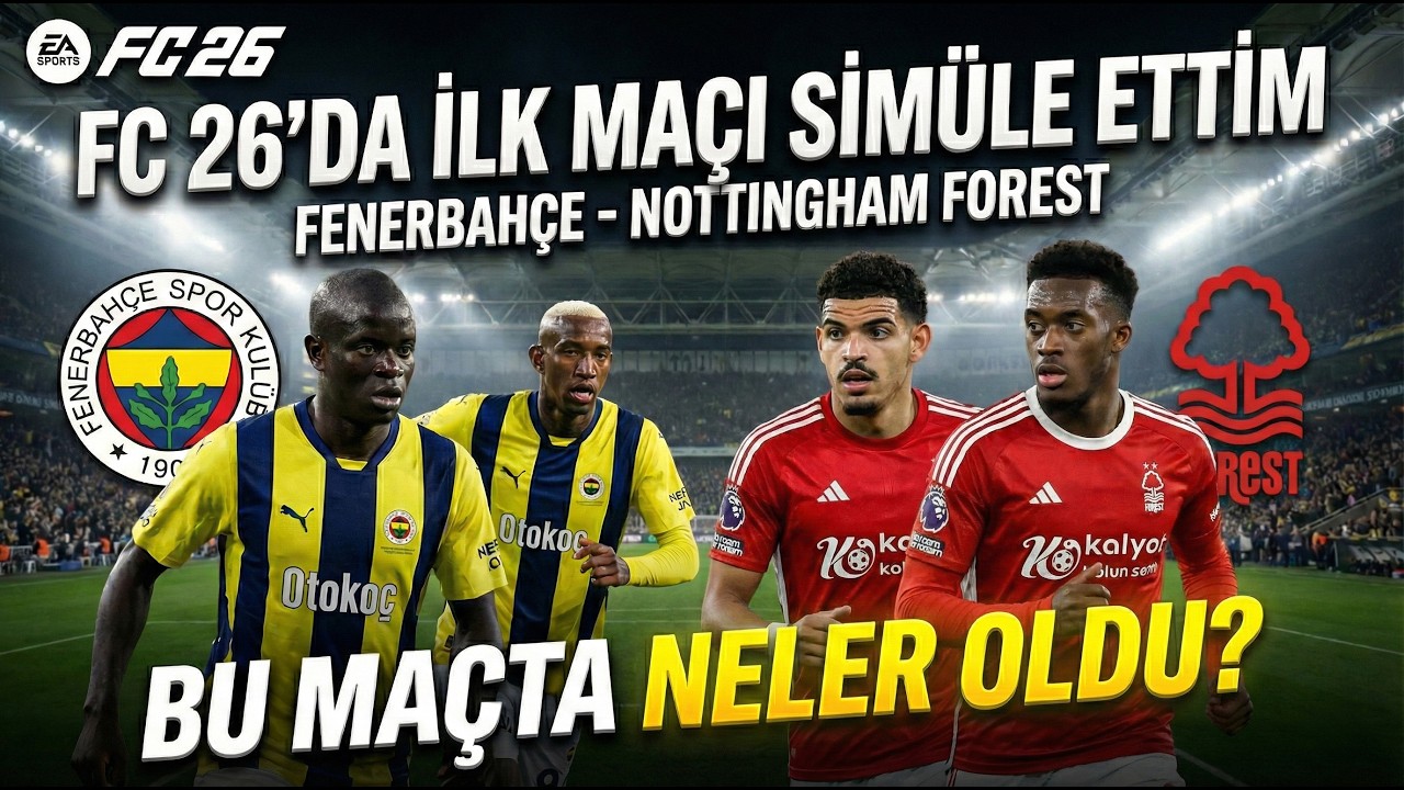 FC 26’DA Fenerbahçe - Nottingham Forest İlk Maçı Simüle Ettim!