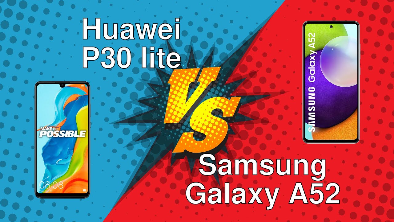 Huawei P30 lite vs Samsung Galaxy A52