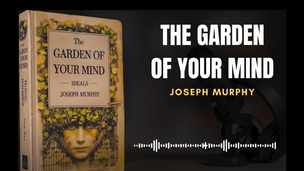 Joseph Murphy | The Garden of Your Mind and Deep Forgiveness - Spiritual Reflections on Life