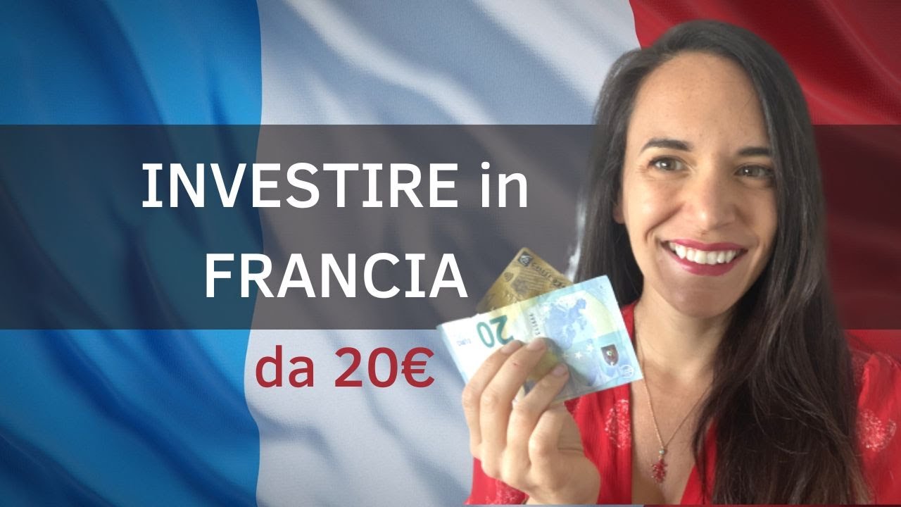 Investire in Francia a partire di 20 euro ! Speciale italiani residenti in Francia