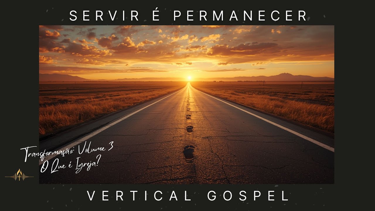 Colossenses 3:23 | Servir é Permanecer | VERTICAL GOSPEL