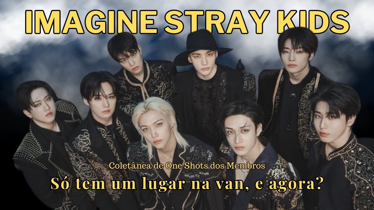 IMAGINE STRAY KIDS - S&oacute; tem um lugar na van (Colet&acirc;nea de One Shots)