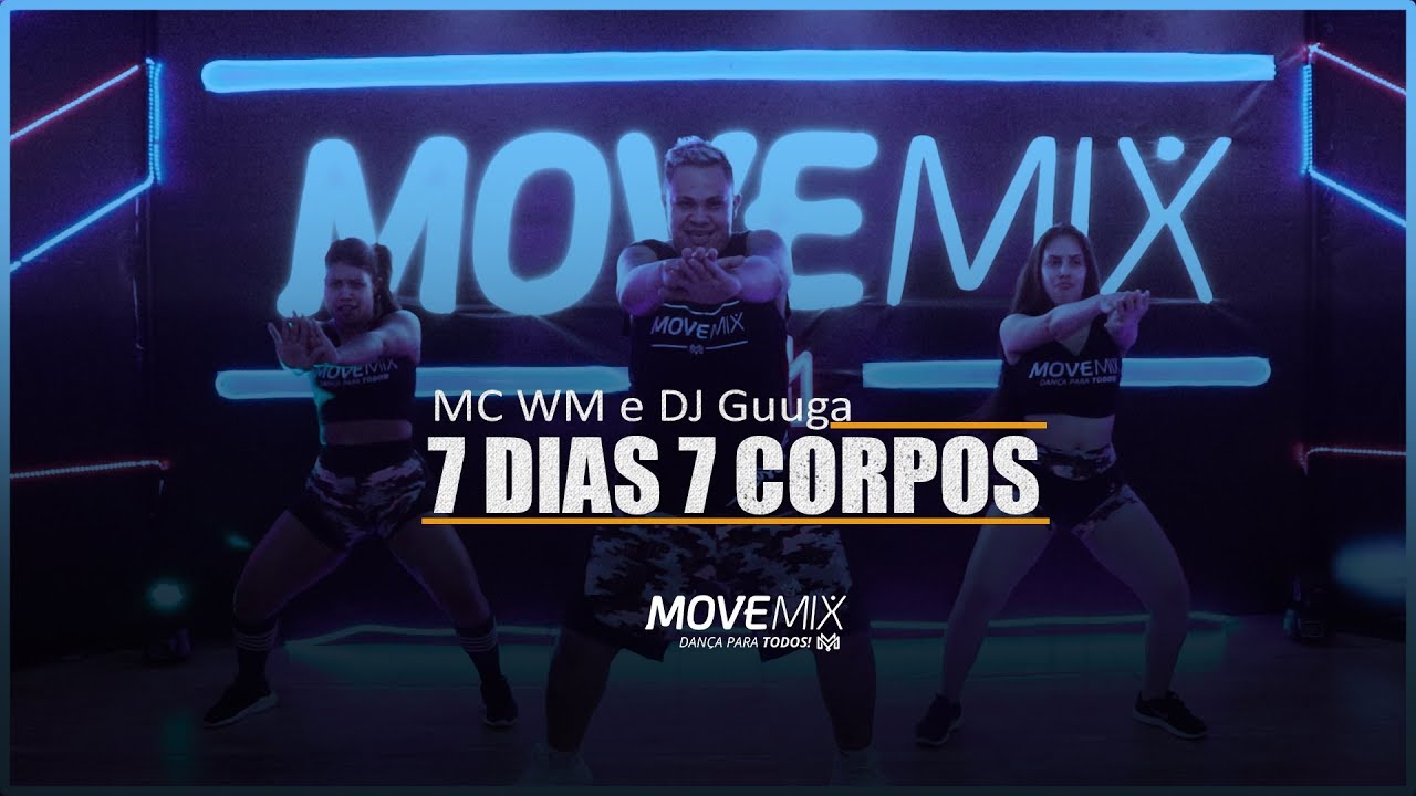 7 Dias 7 Corpos - MC WM e DJ Guuga (Coreografia Move mix )