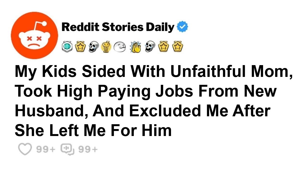 Moje dzieci wybrały swoją zdradzającą matkę i jej bogatego nowego mężczyznę zamiast mnie... - Reddit Family Tales
