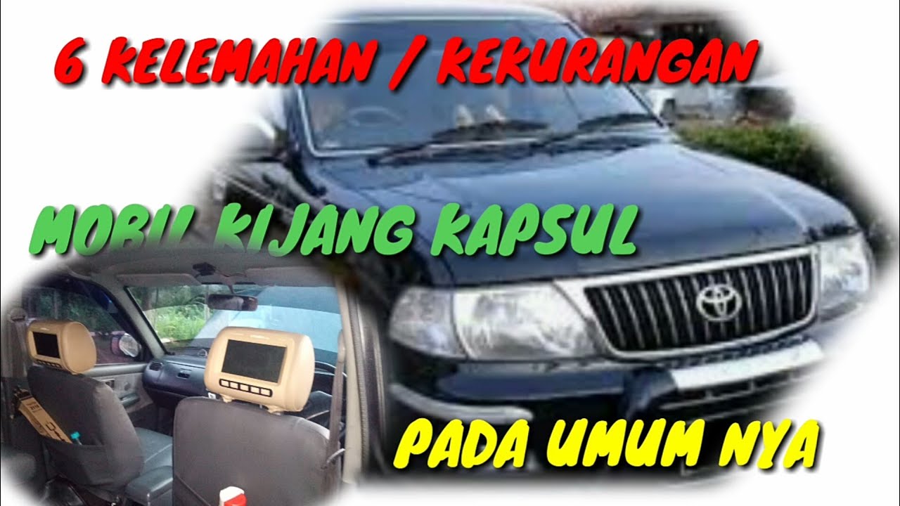 6 KEKURANGAN MOBIL KIJANG KAPSUL PADA UMUM NYA