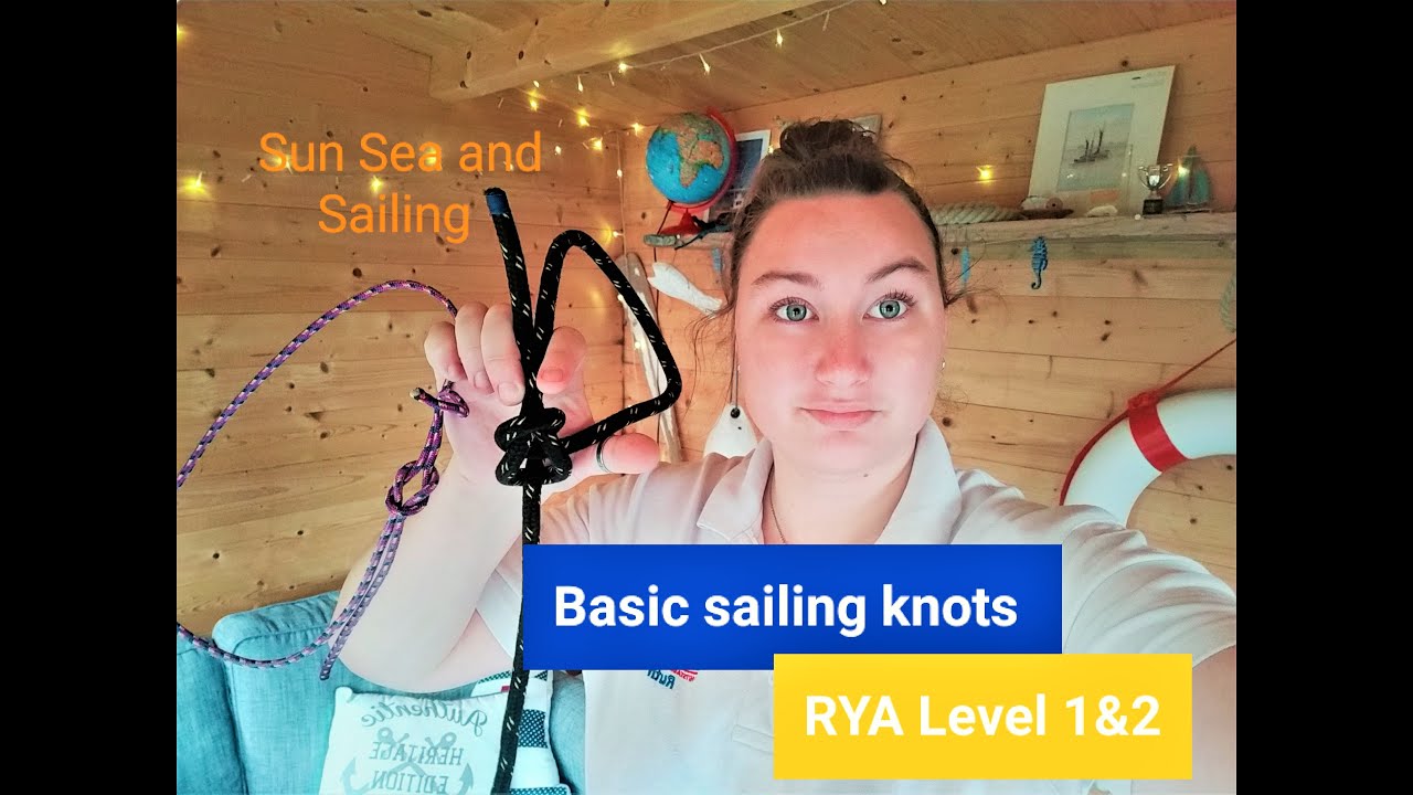 How to tie Basic Sailing Knots | RYA Level 1 & 2 | Sun, Sea and Sailing