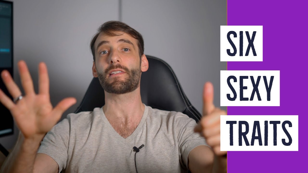 The 6 Core Traits Women Look For In Men - Which Do You Have?
