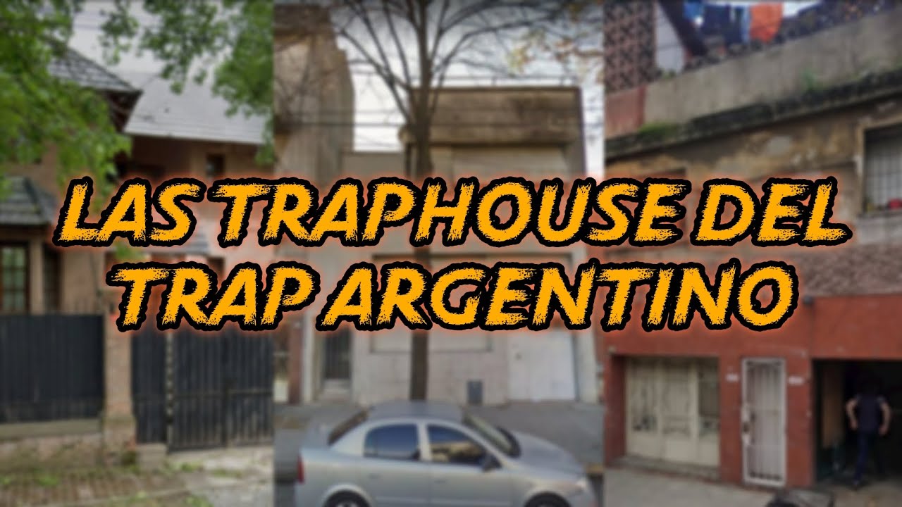 Las Traphouse del trap argentino