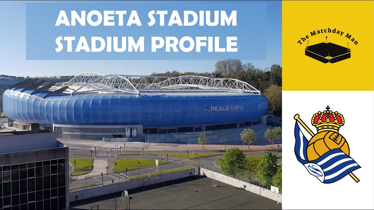 Anoeta Stadium (Real Sociedad) - The Matchday Man Stadium Profile