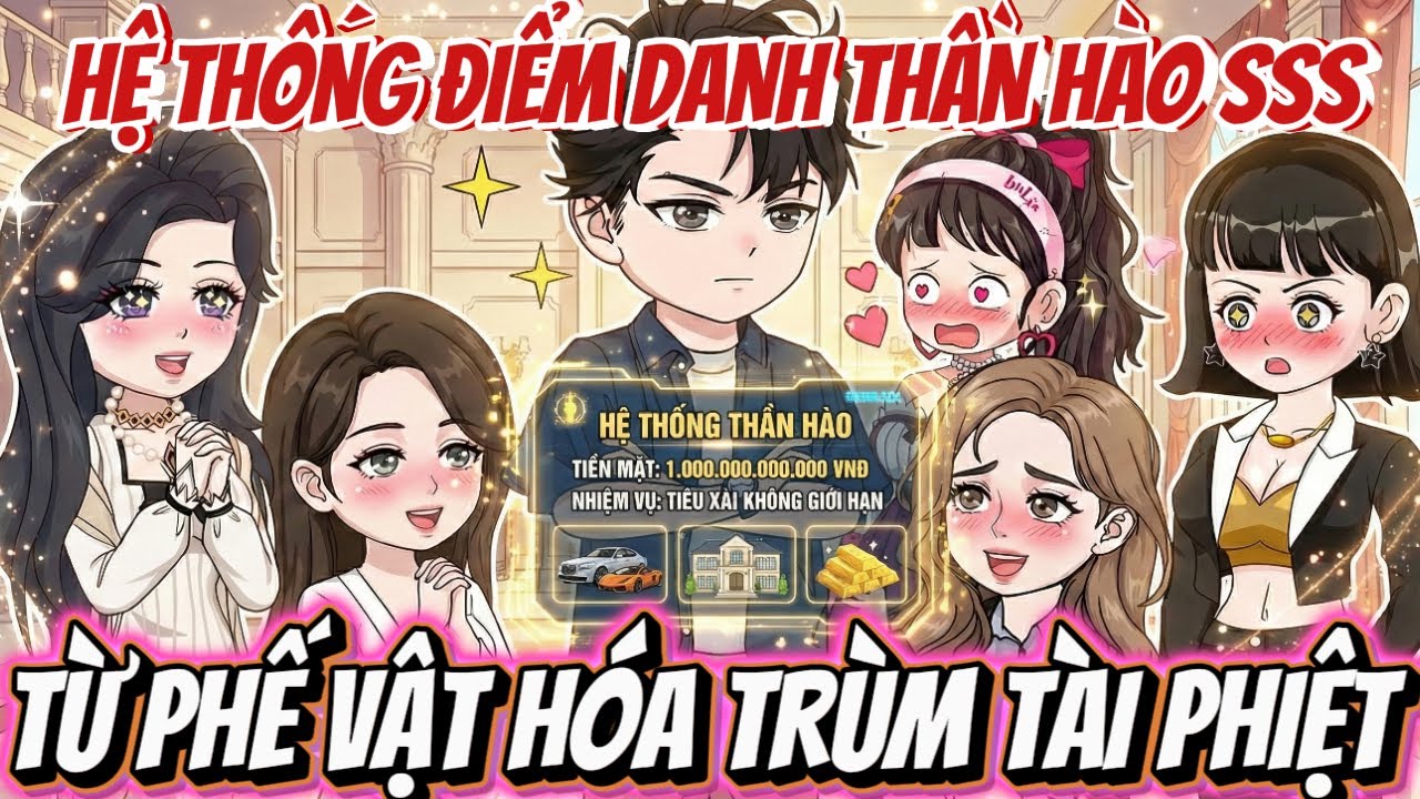 Full version | HỆ THỐNG ĐIỂM DANH THẦN HÀO SSS - TỪ PHẾ VẬT HÓA TRÙM TÀI PHIỆT | NỮ vietsub