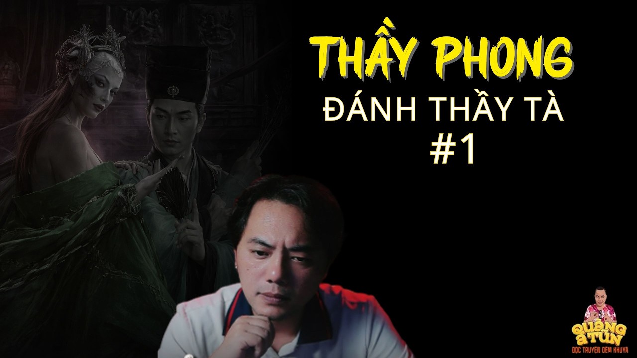 TRUYỆN MA QUÀNG A TŨN 2026 : THẦY PHONG ĐÁNH THẦY TÀ #1 - CHUYỆN MA LÀNG QUÊ - CHUYỆN MA PHÁP SƯ