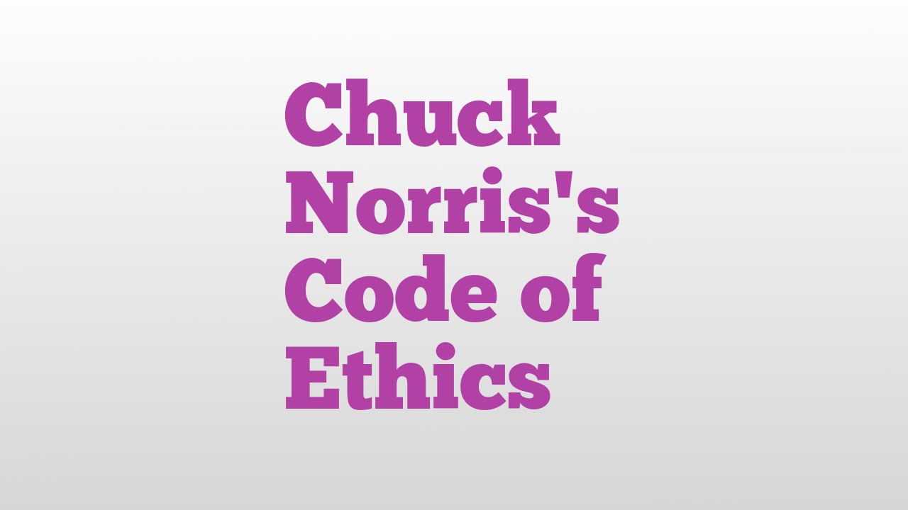 Chuck Norris's Code of Ethics meaning and pronunciation