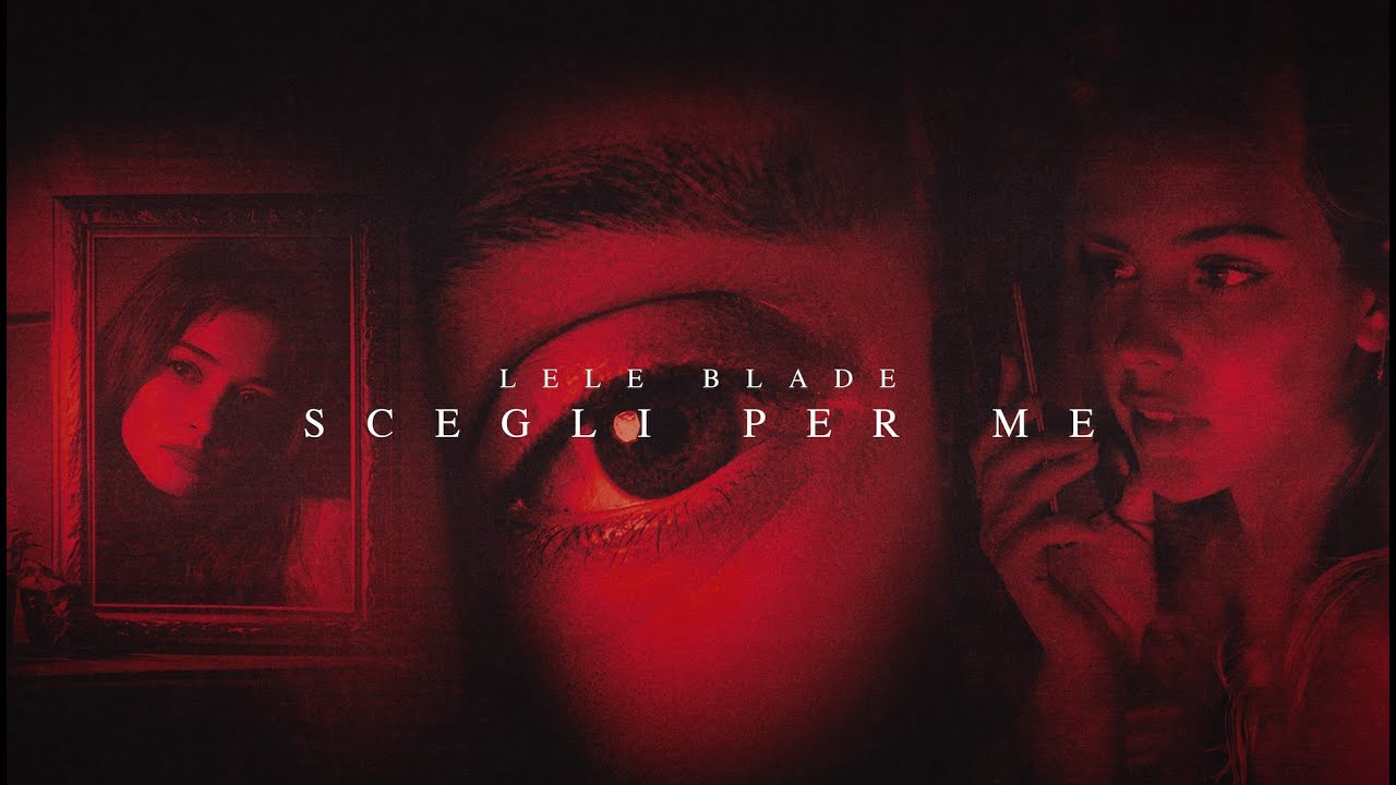 Lele Blade - SCEGLI PER ME (Visual Video)