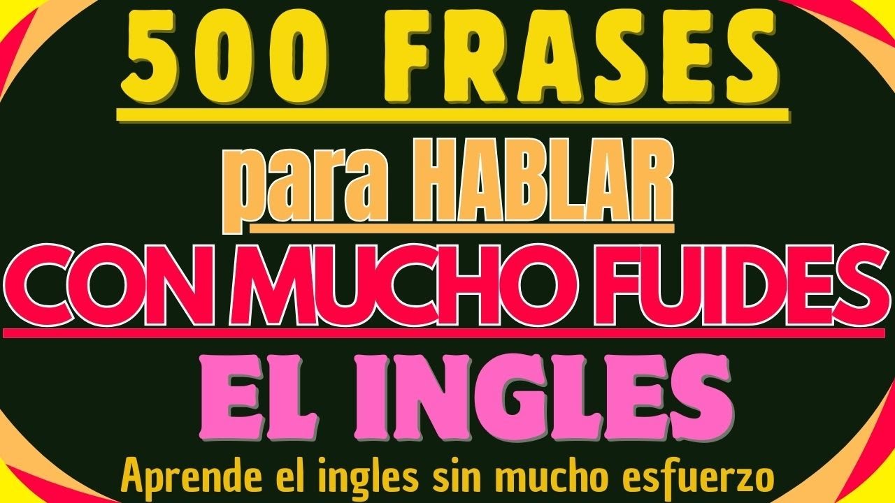 500 FRASES para HABLAR INGLÉS con Fluidez ENTRENAMIENTO INMERSIVO