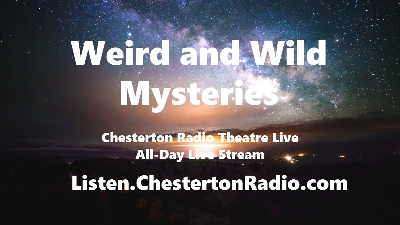 Weird and Wild Mysteries - Chesterton Radio Theatre Live