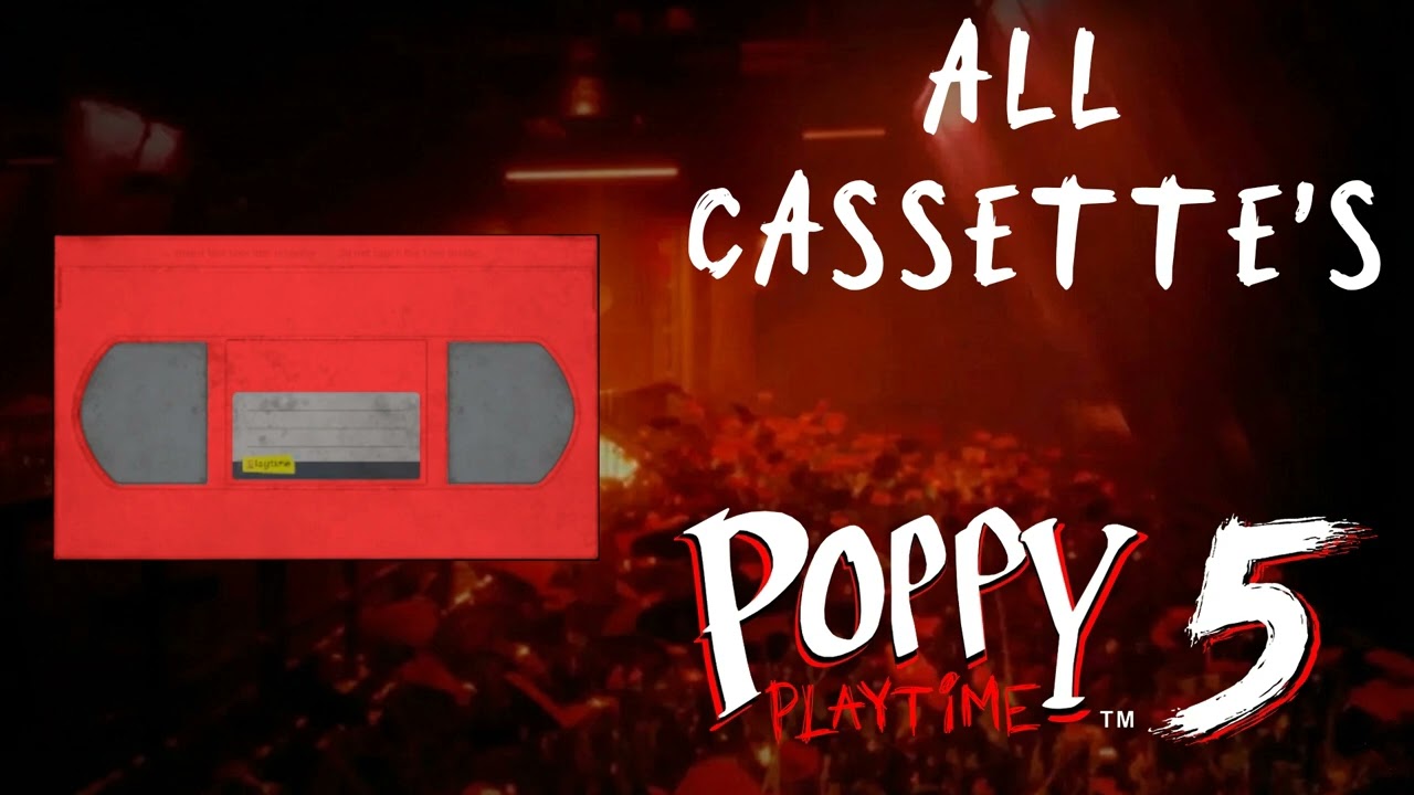 Poppy Playtime: Chapter 5 - All Cassette/VHS Tapes