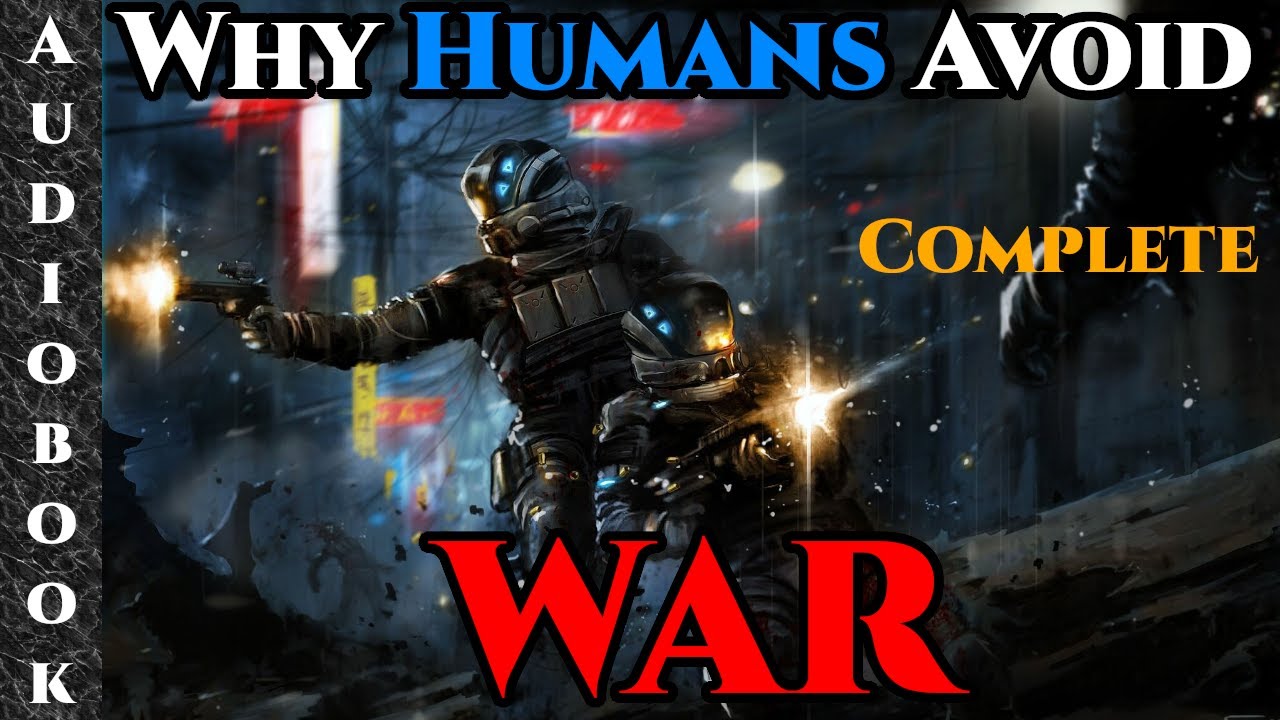 Why Humans Avoid War   Complete Series