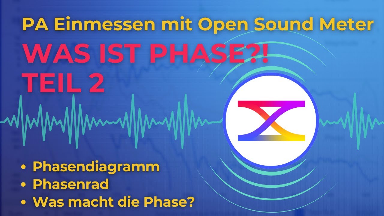 TEIL 2 | PA Anlage einmessen mit OPEN SOUND METER | Was ist Phase?!
